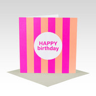 Fluoro Pink & Peach Stripe Birthday Card